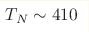 T_N\sim410 