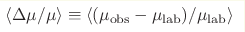\langle \Delta\mu/\mu \rangle \equiv \langle (\mu_{\rm obs} - \mu_{\rm 
lab})/\mu_{\rm lab}\rangle