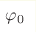 \varphi_{0}