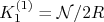 K_1^{(1)}={\cal N}/2R