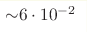 {\sim} 6 \cdot10^{-2}