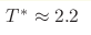 T^* \approx 2.2