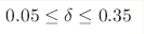 0.05 \leq\delta\leq 0.35