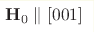 \mathbf H_0\parallel[001]