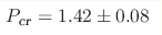 P_{\text{cr}}= 
1.42\pm0.08