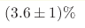 (3.6\pm1) \%