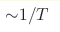 {\sim} 1/T