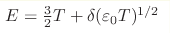 E = \frac{3}{2}T + \delta(\varepsilon_{0}T)^{1/2}