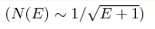(N(E)\sim 1/\sqrt{E+1}) 